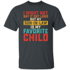 I Might Not Say It Out Loud, But My Son-In-Law Is My Favorite Child Unisex T-Shirt