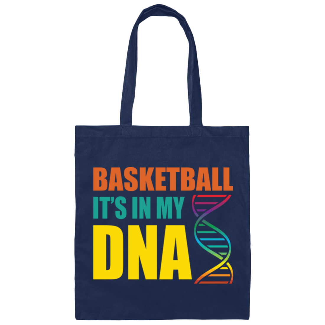 Basketball Is In My DNA, Love Basketball, Basketball Is My Life Canvas Tote Bag