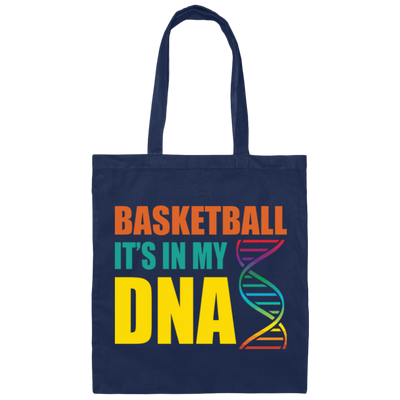 Basketball Is In My DNA, Love Basketball, Basketball Is My Life Canvas Tote Bag
