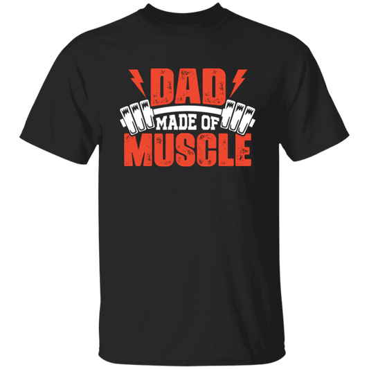 Dad Made Of Muscle, Father's Day, Gymer, Muscle Dad Unisex T-Shirt