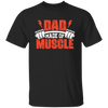 Dad Made Of Muscle, Father's Day, Gymer, Muscle Dad Unisex T-Shirt