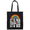 Rainbow Lover, Its Me, Hi I Am The Problem, Its Me, Solve The Problem Canvas Tote Bag