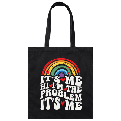 Rainbow Lover, Its Me, Hi I Am The Problem, Its Me, Solve The Problem Canvas Tote Bag
