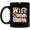 Wife Mom Nurse, Groovy Nurse, Groovy Mommy, Mother's Day Black Mug