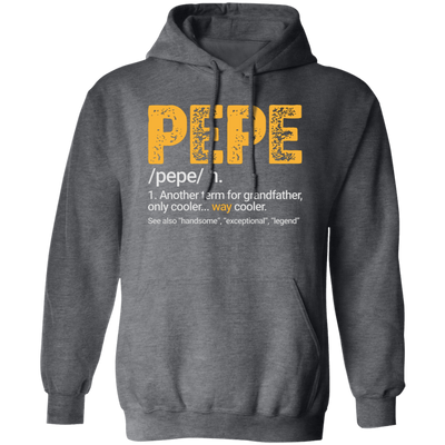 Pepe Gift, Pepe Definition, Another term for grandfather, Only Cooler Pullover Hoodie