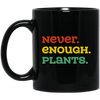 Never Enough Plants, Retro Plants, Plants Lover Black Mug