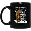 If The Saxophone Were Easy, They Call It Trumpet, Love Music Gift Black Mug