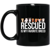 Rescued Is My Favorite Breed, Cute Dogs, Mini Dog Black Mug