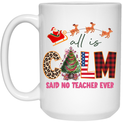 All Is Calm Said No Teacher Ever, Reindeer Ride Santa White Mug