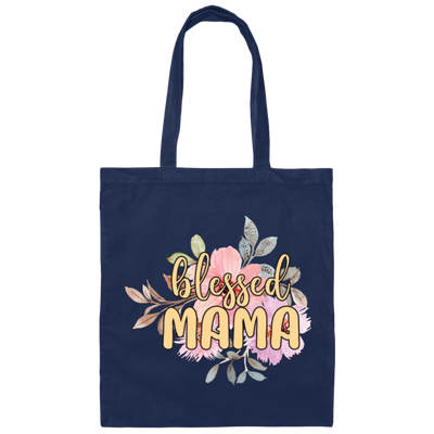 Blessed Mama, Love Blessed Mama, Flower Gift For Mom, Love Mama Canvas Tote Bag