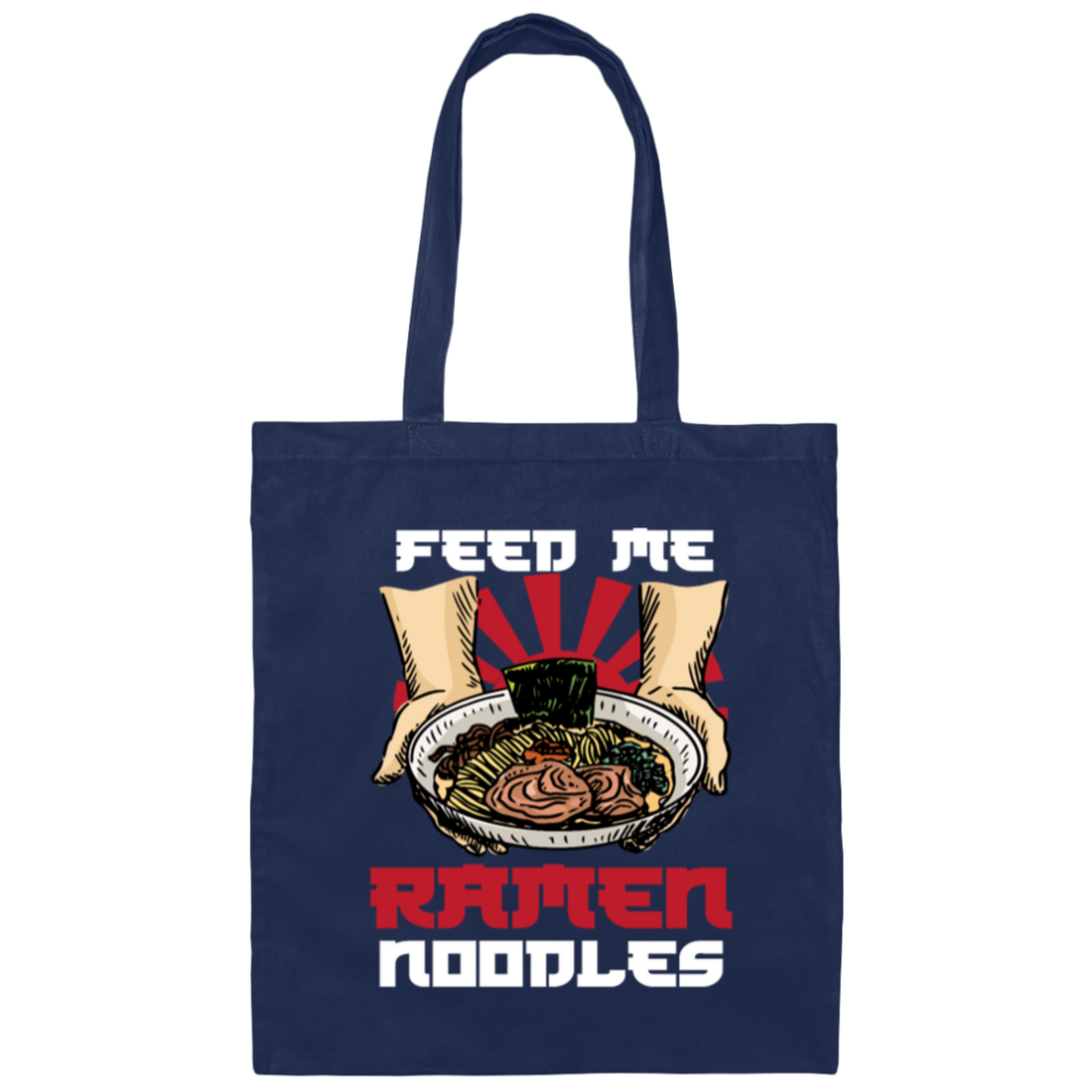 Feed Me Ramen Noodles Japanese Japan Canvas Tote Bag