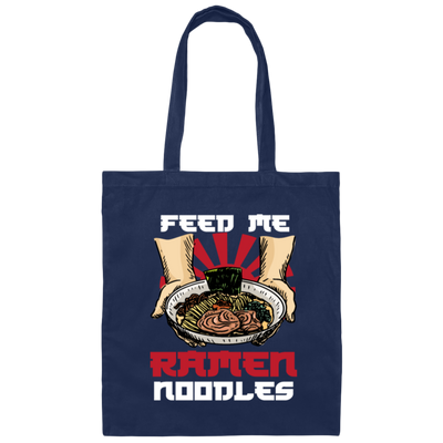 Feed Me Ramen Noodles Japanese Japan Canvas Tote Bag