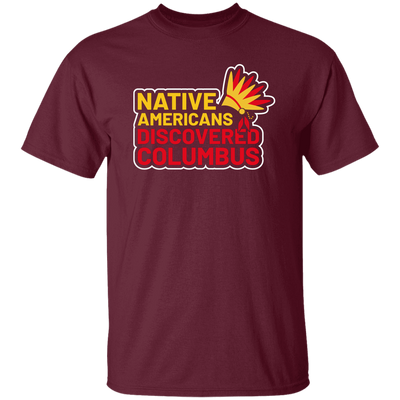 Native Americans Discovered Columbus, Natives Unisex T-Shirt