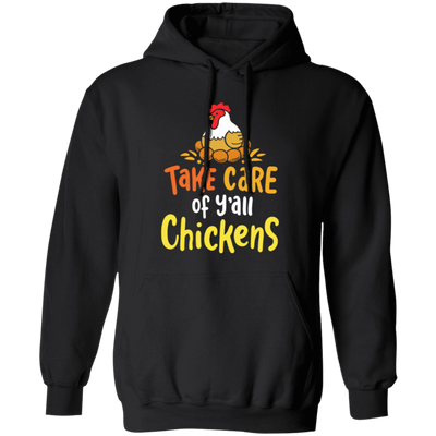 Chicken Love Gift, Farmer Gift, Love Farming, Take Care Of Y_all Chickens Pullover Hoodie