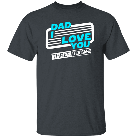 Dad I Love You Three Thousand, Fathers Day Gift, Love My Dad Ever Unisex T-Shirt