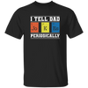 I Tell Dad Jokes Periodically, Chemistry Gift, Jokes With Chemistry Style Unisex T-Shirt