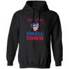 Try That In A Small Town, American Town, Music Town Pullover Hoodie