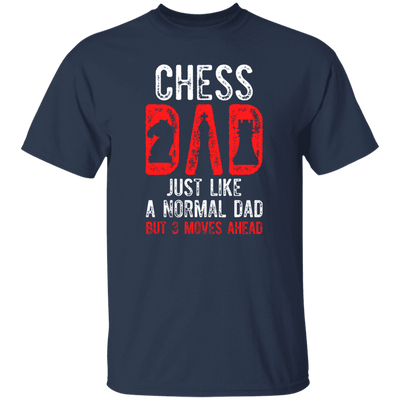 Chess Dad, Just Like A Normal Dad But 3 Moves Head Unisex T-Shirt