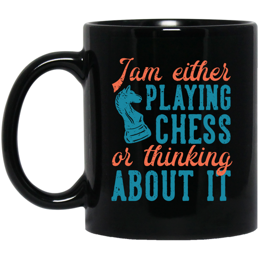 Jam Either Playing Chess Or Thinking About It, Chess Player Black Mug