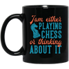 Jam Either Playing Chess Or Thinking About It, Chess Player Black Mug