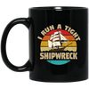 I Run A Tight Shipwreck, Funny Ship Love Gift, Retro Shipwreck Gift Black Mug