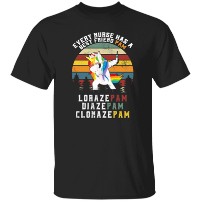 Every Nurse Has A Best Friend Pam, Lorazepam, Diazepam, Clonazepam Unisex T-Shirt