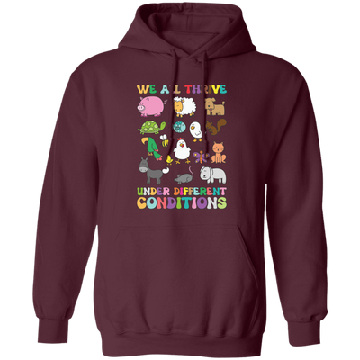 We All Thrive Under Different Conditions, Different Animals Pullover Hoodie