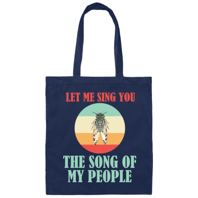 Let Me Sing You The Song of My People Cicadas Infestation Unique Hobby Canvas Tote Bag