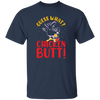 Guess What Chicken Butt, Chicken Thanksgiving Unisex T-Shirt