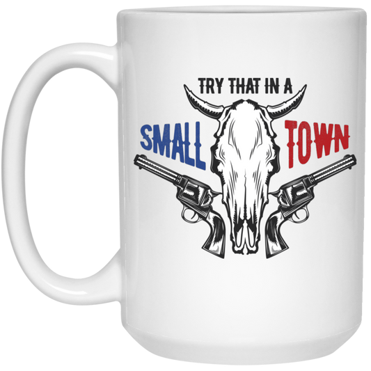 Try That In A Small Town, Cowboy Lover, Love Music White Mug