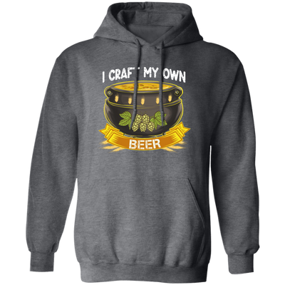 Beer Lover Gift, I Craft My Own Beer In Magical Cauldron Pullover Hoodie