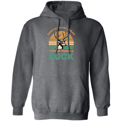 They Are Under A Buck, Funny Hunting Deer Nuts Are Cheap Pullover Hoodie