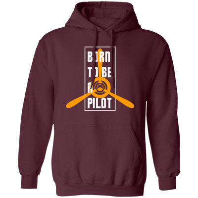 Born To Be A Pilot, Love Pilot Gift, Best Plane Lover, Love Fly Pullover Hoodie