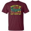 Don't Ask Me Why I'm Vegan, Ask Yourself Why You're Not Unisex T-Shirt