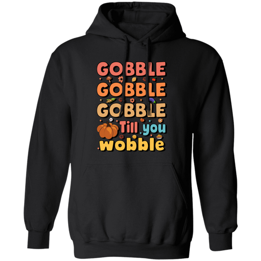 Gobble Till You Wobble, Thankful's Day, Thanksgiving Holiday Pullover Hoodie