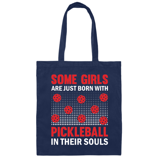 Some Girls Are Just Born With Pickleball In Their Souls Canvas Tote Bag
