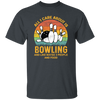 I Like Bowling, Maybe 3 People Funny, All I Care About Is Bowling, Retro Bowling Unisex T-Shirt