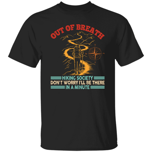 Out Of Breath, Hiking Society, Don't Worry I'll Be There In A Minute Unisex T-Shirt