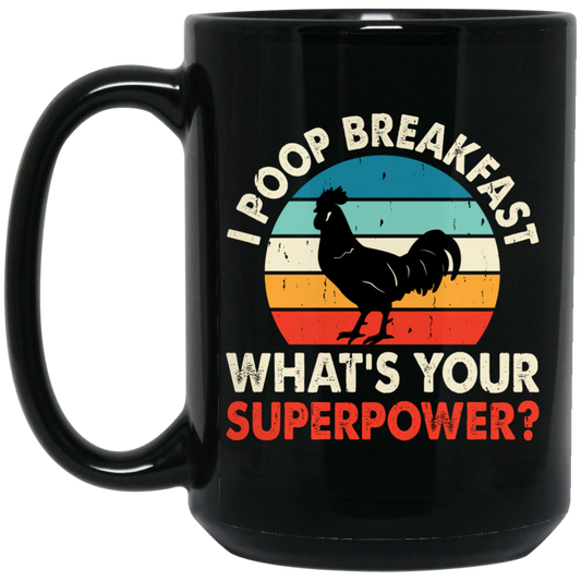 I Poop Breakfast, What's Your Superpower, Retro Chicken Black Mug