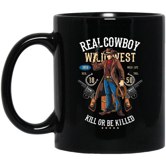 Real Cowboy Wild West, Kill Or Be Killed, Gangster Cowboy Black Mug