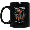 Real Cowboy Wild West, Kill Or Be Killed, Gangster Cowboy Black Mug