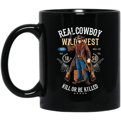 Real Cowboy Wild West, Kill Or Be Killed, Gangster Cowboy Black Mug