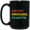 Never Enough Plants, Retro Plants, Plants Lover Black Mug