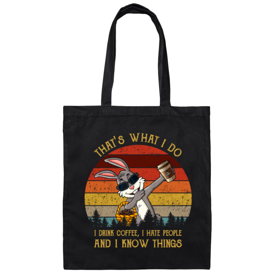 Cute Rabit, That's What I Do, I Drink Coffee, I Hate People, I Know Things Canvas Tote Bag