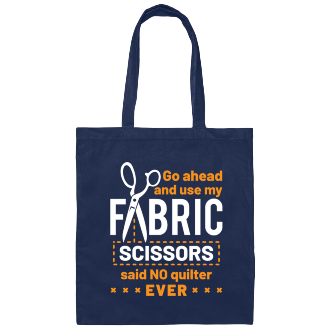 Quilting Lover Fabric Scissors Quote Canvas Tote Bag