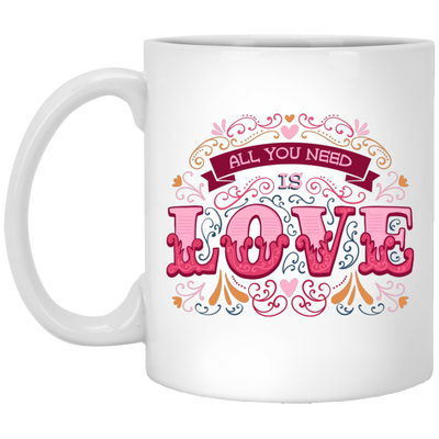 All You Need Is Love, All I Need Is Love, I Need Love, Valentine's Day, Trendy Valentine White Mug