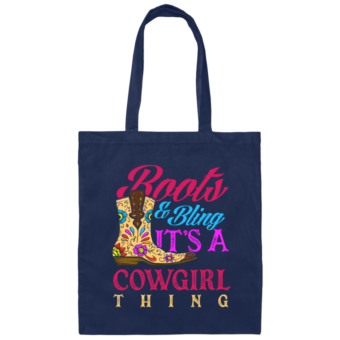 Boots And Bling Its A Cowgirl Thing, Lovely Girl Gift Canvas Tote Bag