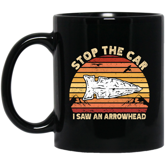 Stop The Car, I Saw An Arrowhead, Hunting Gift, Love To Hunt Retro Black Mug