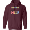 Support Your Local Milf, Man I Love Fck, Local MILF Pullover Hoodie