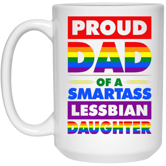 Proud Dad Of A Smartass Lesbian Daughter, LGBT Gift White Mug